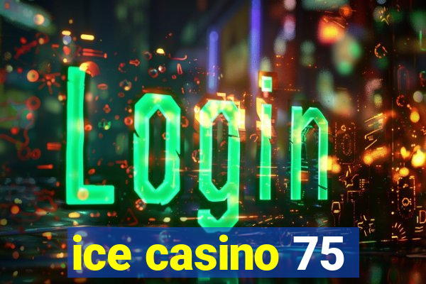 ice casino 75